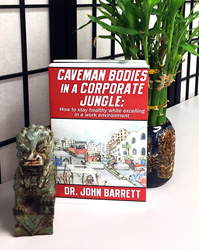 Caveman Bodies in a Corporate Jungle: How to stay healthy while excelling in a work environment